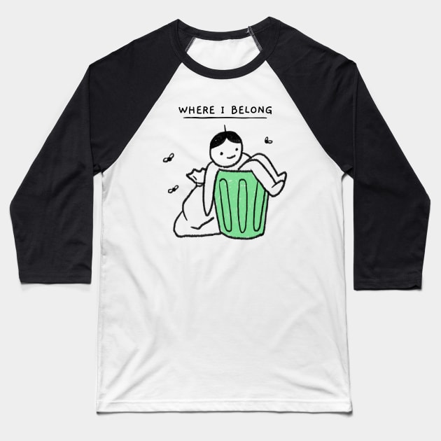 Where I Belong Funny Trash Man Baseball T-Shirt by LittleFlairTee